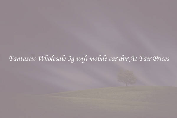 Fantastic Wholesale 3g wifi mobile car dvr At Fair Prices