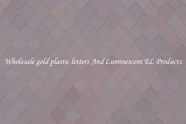 Wholesale gold plastic letters And Luminescent EL Products