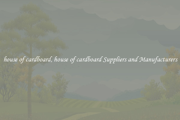 house of cardboard, house of cardboard Suppliers and Manufacturers