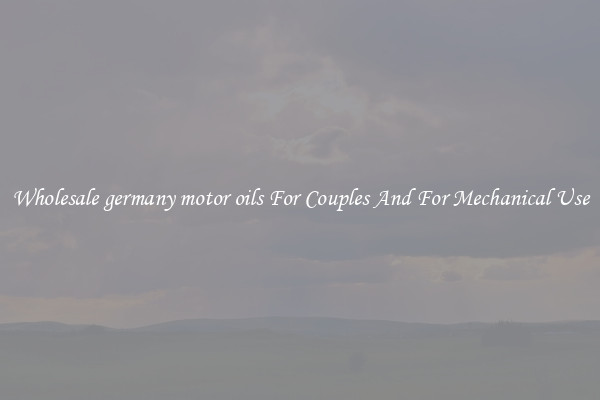Wholesale germany motor oils For Couples And For Mechanical Use