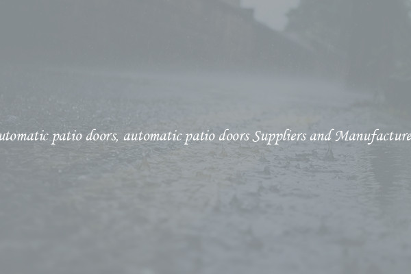 automatic patio doors, automatic patio doors Suppliers and Manufacturers