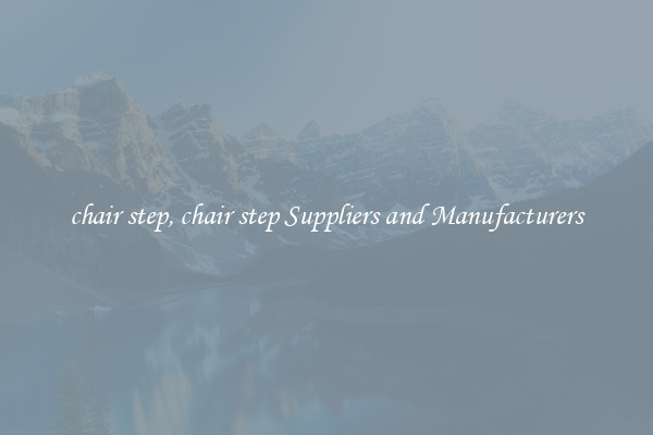 chair step, chair step Suppliers and Manufacturers