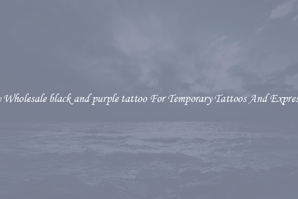 Buy Wholesale black and purple tattoo For Temporary Tattoos And Expression