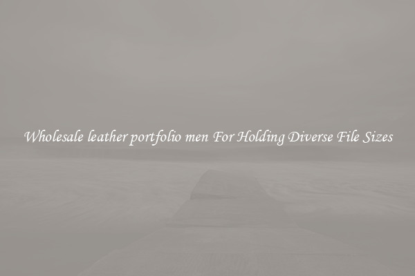 Wholesale leather portfolio men For Holding Diverse File Sizes