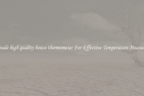 Wholesale high quality house thermometer For Effective Temperature Measurement