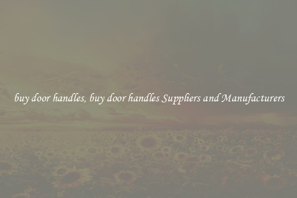 buy door handles, buy door handles Suppliers and Manufacturers
