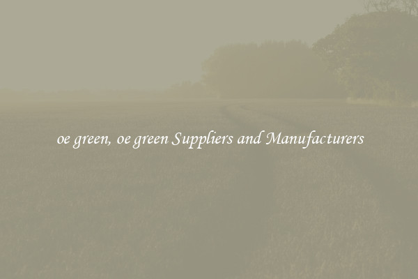 oe green, oe green Suppliers and Manufacturers