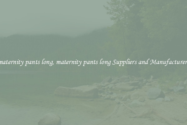 maternity pants long, maternity pants long Suppliers and Manufacturers