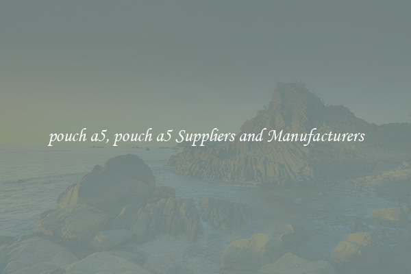 pouch a5, pouch a5 Suppliers and Manufacturers