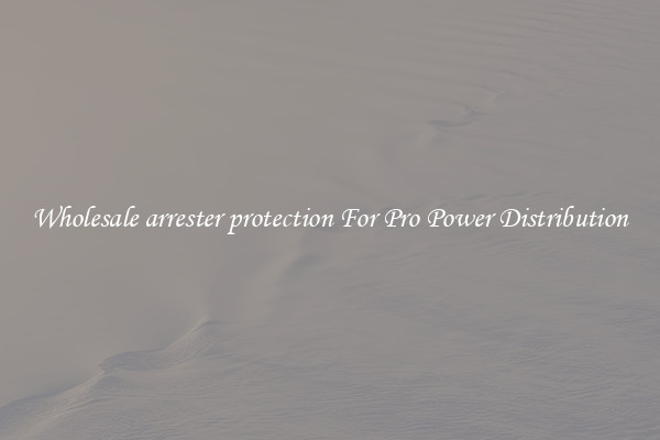 Wholesale arrester protection For Pro Power Distribution