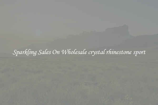 Sparkling Sales On Wholesale crystal rhinestone sport