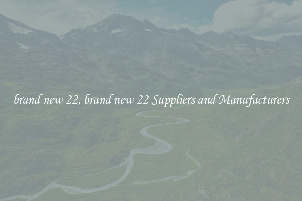 brand new 22, brand new 22 Suppliers and Manufacturers