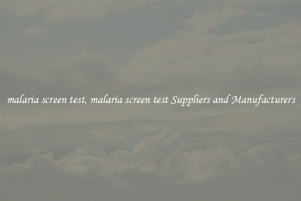 malaria screen test, malaria screen test Suppliers and Manufacturers