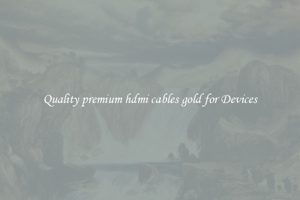 Quality premium hdmi cables gold for Devices