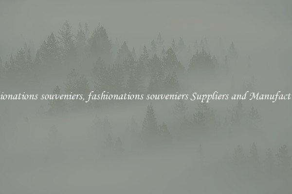 fashionations souveniers, fashionations souveniers Suppliers and Manufacturers