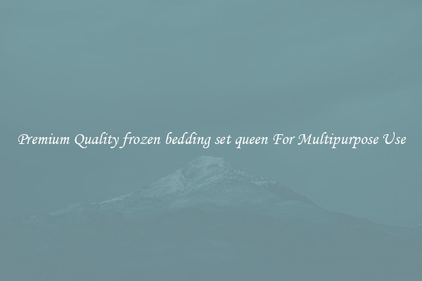 Premium Quality frozen bedding set queen For Multipurpose Use