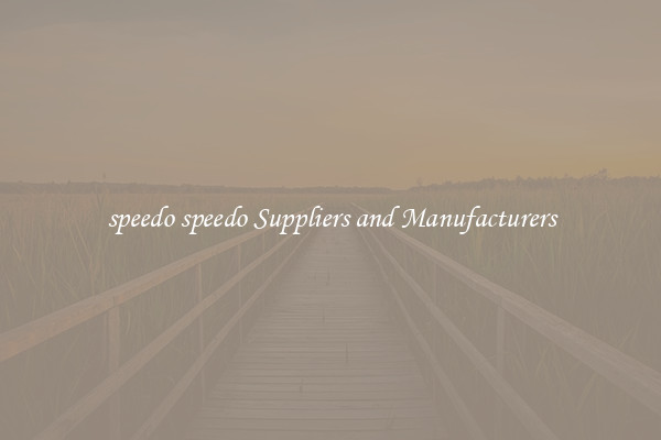 speedo speedo Suppliers and Manufacturers