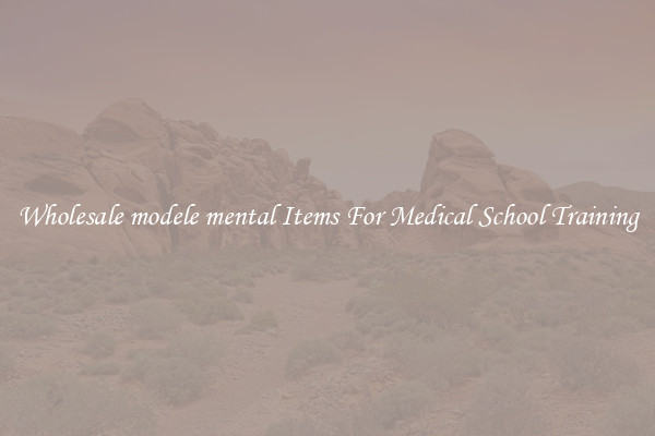 Wholesale modele mental Items For Medical School Training