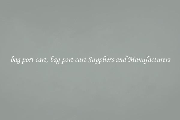 bag port cart, bag port cart Suppliers and Manufacturers