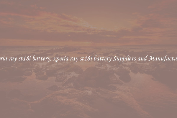 xperia ray st18i battery, xperia ray st18i battery Suppliers and Manufacturers