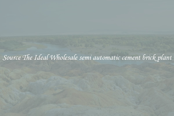 Source The Ideal Wholesale semi automatic cement brick plant