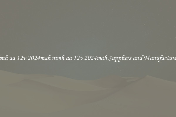 nimh aa 12v 2024mah nimh aa 12v 2024mah Suppliers and Manufacturers