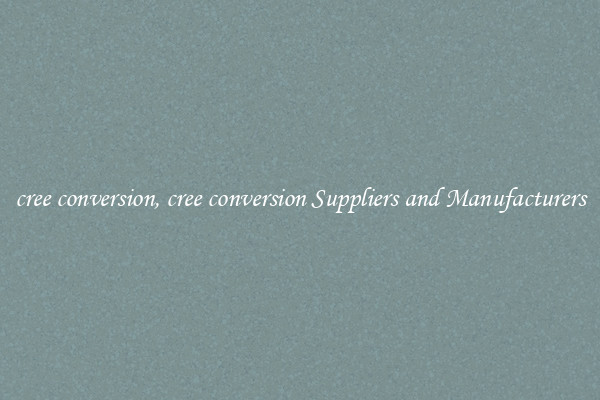 cree conversion, cree conversion Suppliers and Manufacturers