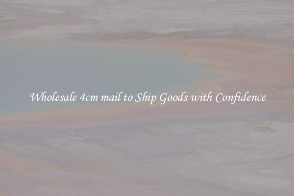 Wholesale 4cm mail to Ship Goods with Confidence