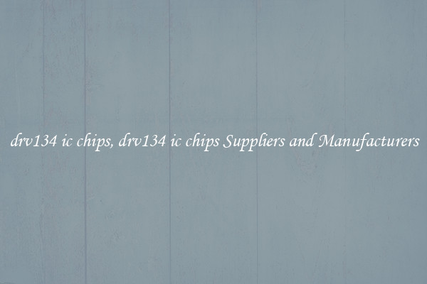 drv134 ic chips, drv134 ic chips Suppliers and Manufacturers
