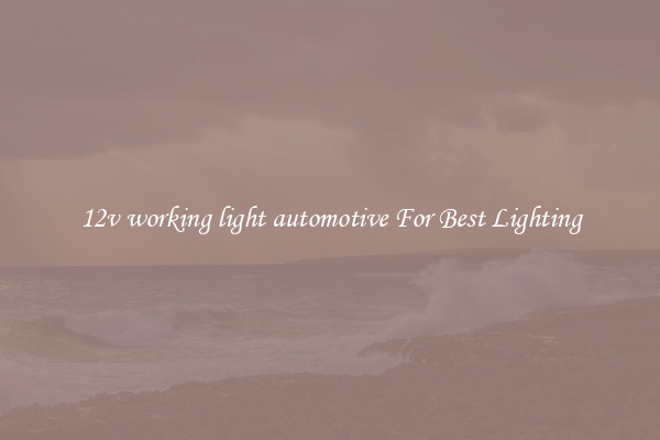 12v working light automotive For Best Lighting