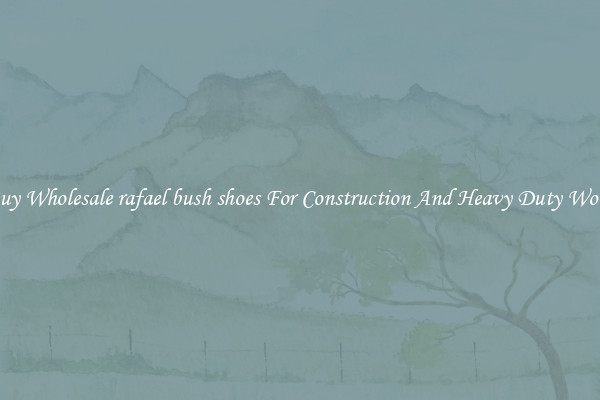 Buy Wholesale rafael bush shoes For Construction And Heavy Duty Work
