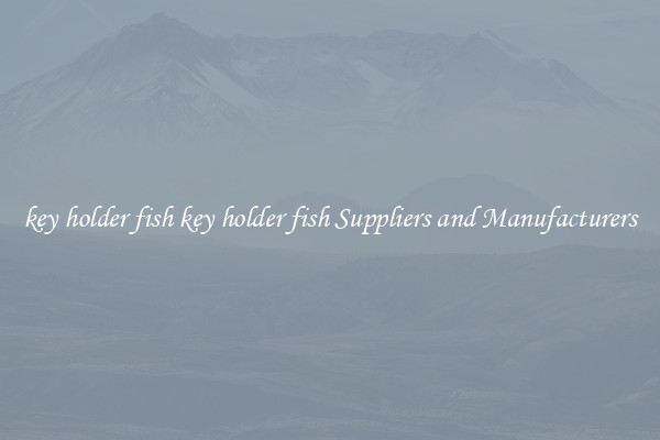 key holder fish key holder fish Suppliers and Manufacturers