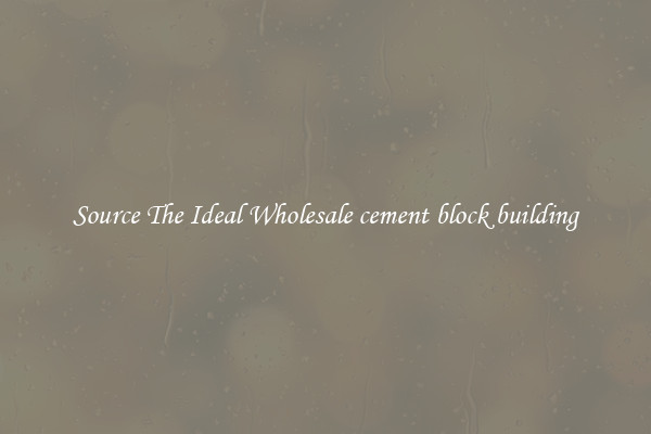 Source The Ideal Wholesale cement block building