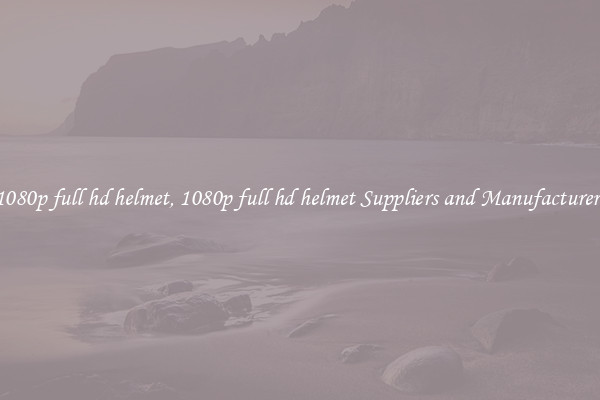 1080p full hd helmet, 1080p full hd helmet Suppliers and Manufacturers